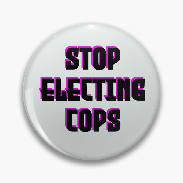 Item preview, Stop Electing Cops designed and sold by aldayuan.