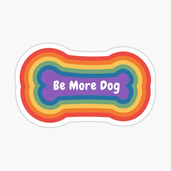 Be More Dog - Rainbow Inwards Sticker