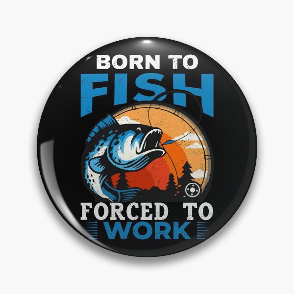 Item preview, Born To Fish Forced To Work designed and sold by infleims.