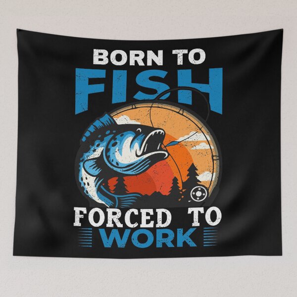 Item preview, Born To Fish Forced To Work designed and sold by infleims.