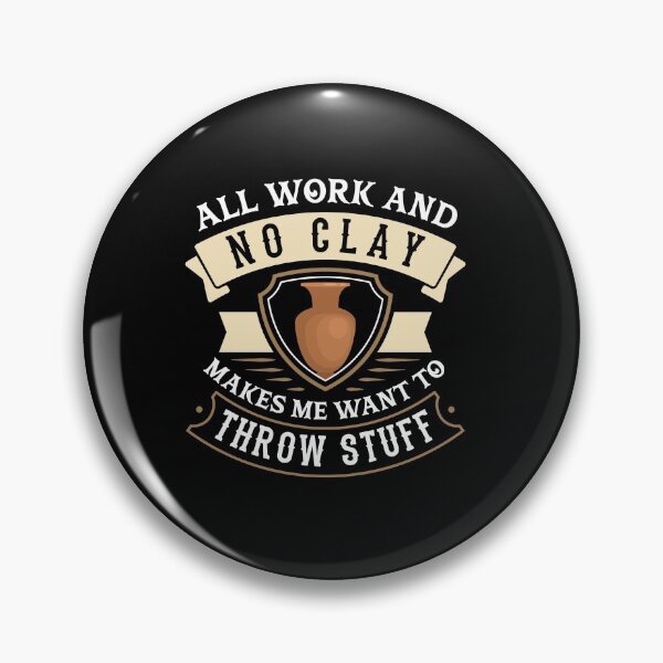 Item preview, Sculpting Clay Earthenware Funny Pottery Pun designed and sold by ShopTheStyle.