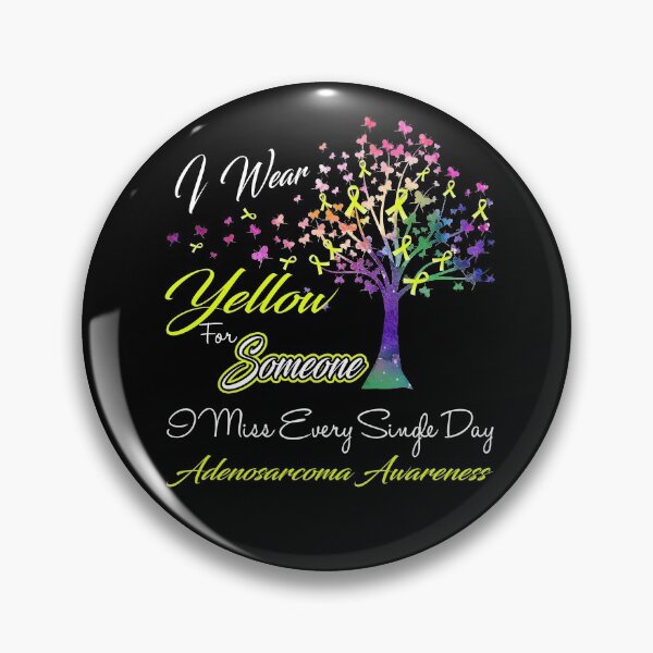 Item preview, I Wear Yellow For Someone I Miss Adenosarcoma Awareness designed and sold by Gillosina.