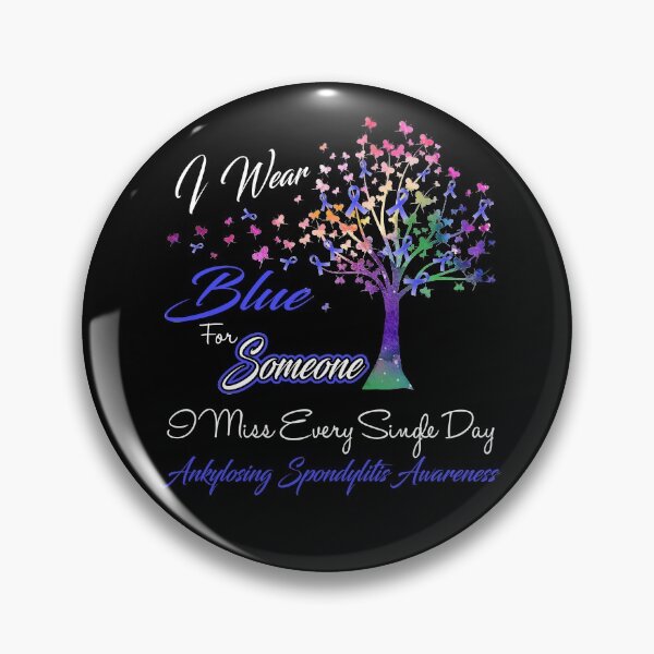 Item preview, I Wear Blue For Someone I Miss Ankylosing Spondylitis Awareness designed and sold by Gillosina.