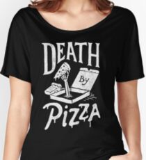 Death By Pizza Women's Relaxed Fit T-Shirt