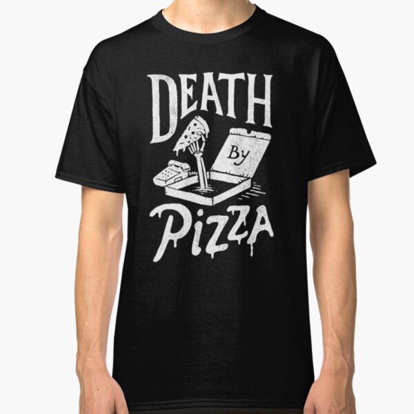 Death By Pizza Classic T-Shirt