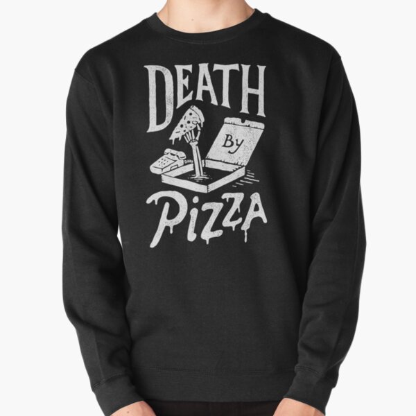 Death By Pizza Pullover Sweatshirt