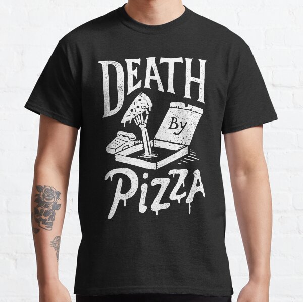 Death By Pizza Classic T-Shirt