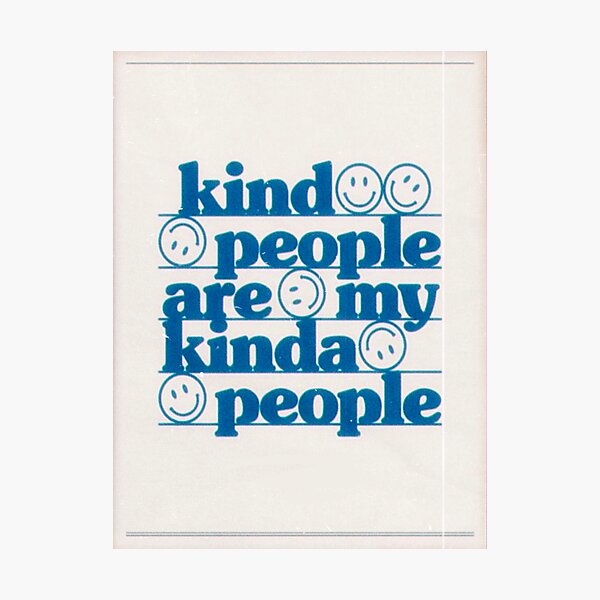 KIND PEOPLE Photographic Print