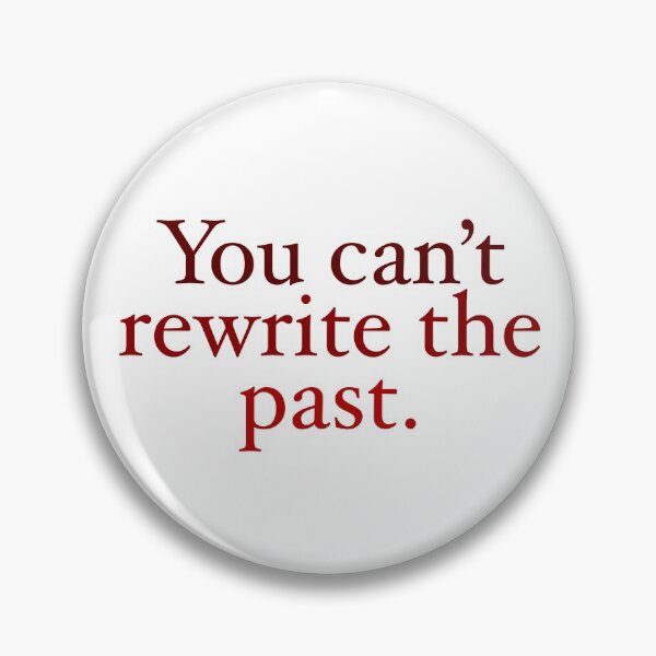Item preview, You can’t rewrite the past designed and sold by mistyp72.