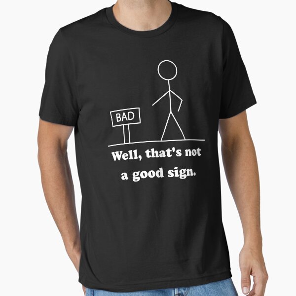 Item preview, Well That's Not A Good Sign Retro Humor Teens Novelty Sarcastic Funny T Shirt designed and sold by Shop-collection.
