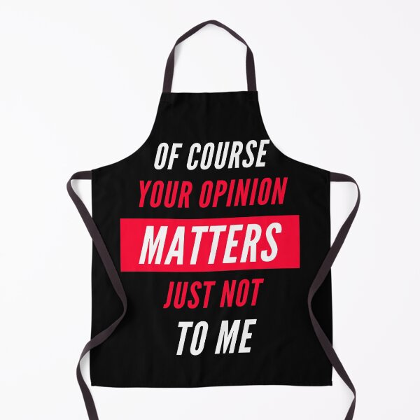 Item preview, Of Course Your Opinion Matters Just Not To Me - Funny Sarcastic Saying designed and sold by shoppnow1.