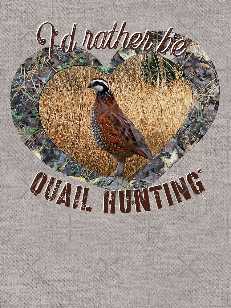 I'd Rather be Bobwhite Quail Hunting Design