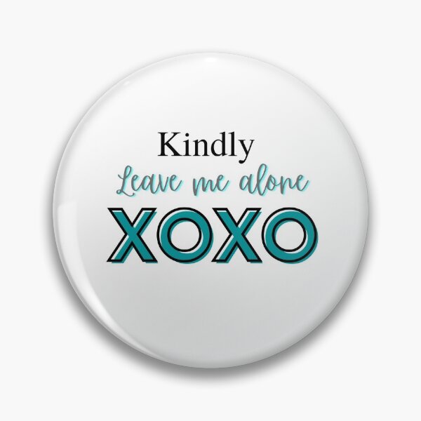 Item preview, Kindly Leave Me Alone XOXO  designed and sold by KaidenHustles.
