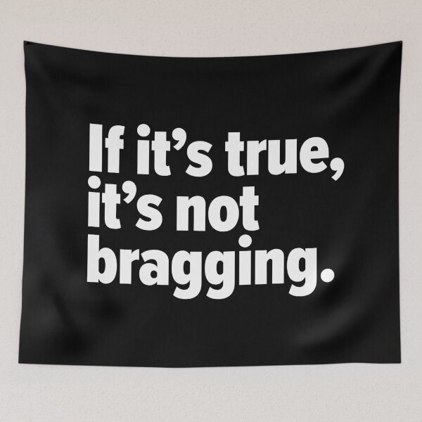 Item preview, If it's true, it's not bragging. Funny designed and sold by OddPop.