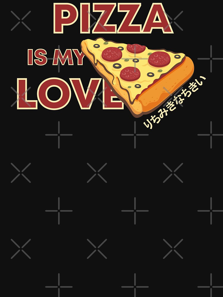 "Pizza Is My Love Language japanese" Tshirt by RiadLachheb