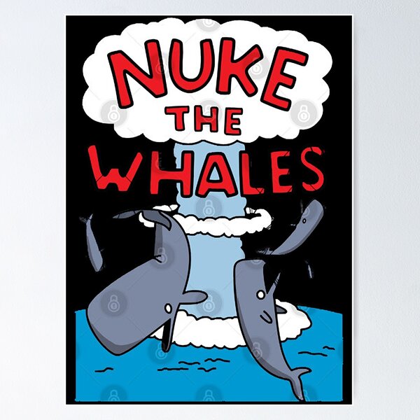 Artikel-Vorschau von Nuke die Wale, designt und verkauft von nnHisel19.