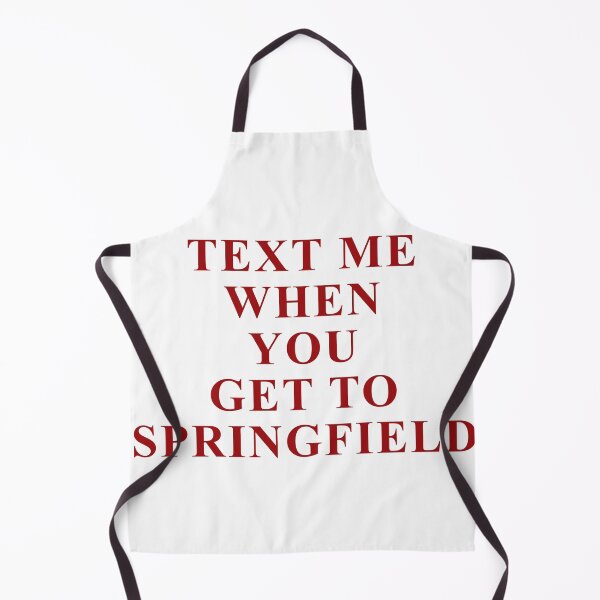 Item preview, TEXT ME WHEN YOU GET TO SPRINGFIELD designed and sold by isabelcollop.