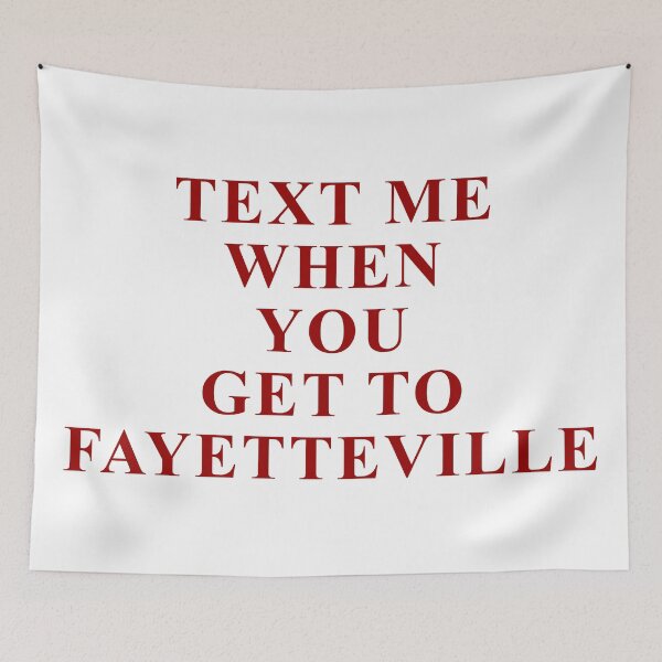 Item preview, TEXT ME WHEN YOU GET TO FAYETTEVILLE designed and sold by isabelcollop.