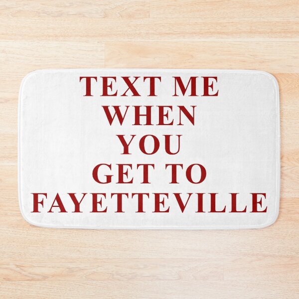 Item preview, TEXT ME WHEN YOU GET TO FAYETTEVILLE designed and sold by isabelcollop.