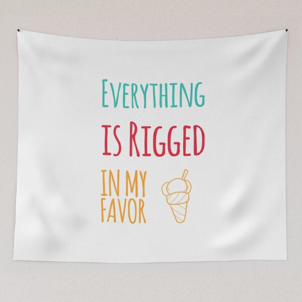 Item preview, Everything is Rigged in My Favor Flavor Ice Cream Funny designed and sold by HppyStrngHelthy.