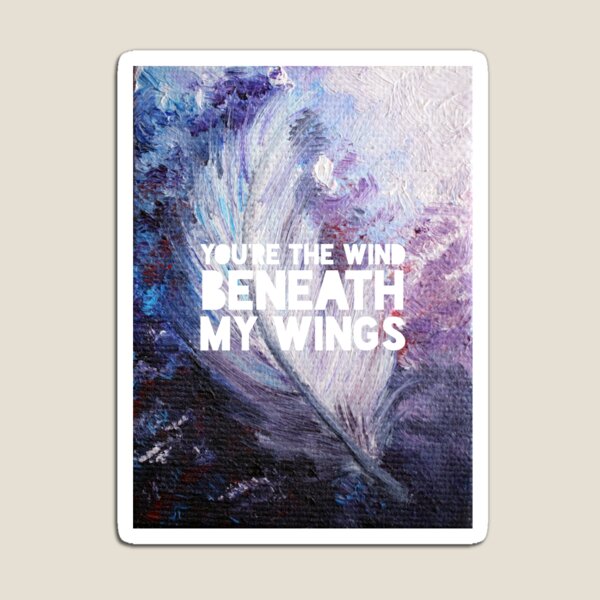 Feather - Wind beneath my wings Magnet