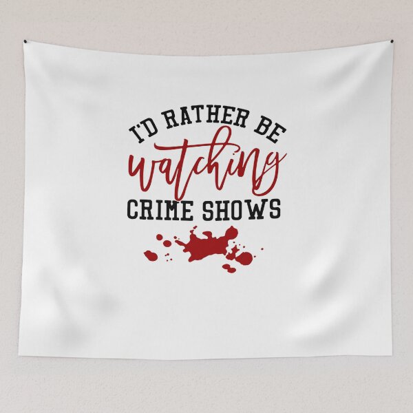 Item preview, Id Rather Be Watching Crime Shows, design designed and sold by KirstenMartine.