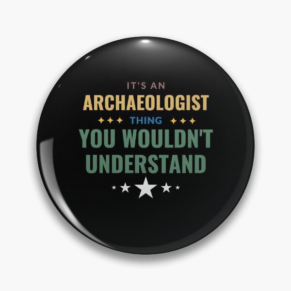 Item preview, It's An Archaeologist Thing designed and sold by Crafty-Mornings.
