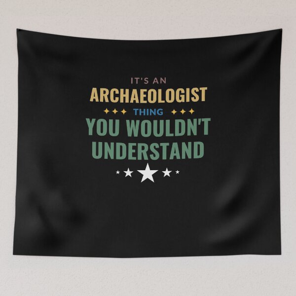 Item preview, It's An Archaeologist Thing designed and sold by Crafty-Mornings.