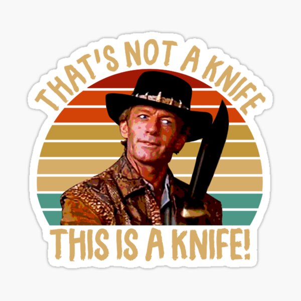 "Crocodile Dundee That's Not A Knife" Sticker for Sale by