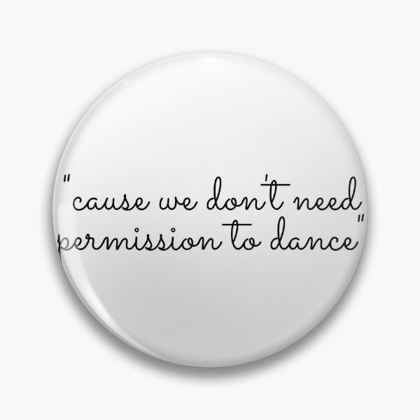 Item preview, "cause we don't need permission to dance" by bts designed and sold by ArtClicks.