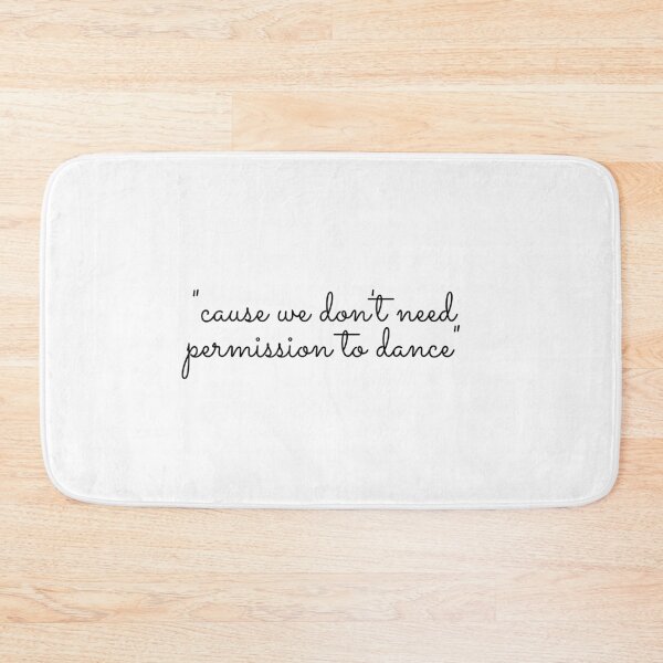 Item preview, "cause we don't need permission to dance" by bts designed and sold by ArtClicks.
