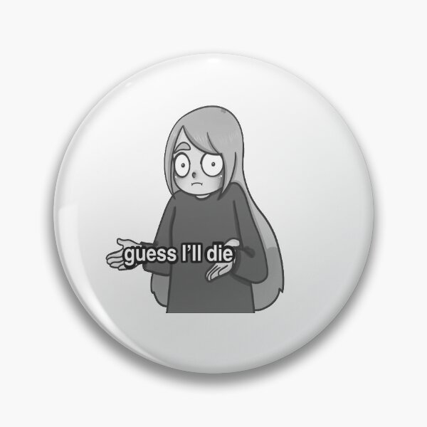 Item preview, Guess I'll Die  designed and sold by Gimy Gino.