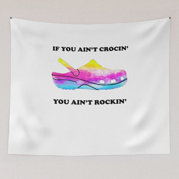 Item preview, If You Ain’t Crocin’ You Ain’t Rockin’ Tie Dye, design designed and sold by KirstenMartine.