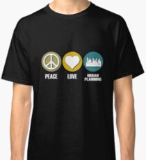 Peace Love Urban Planning Classic T-Shirt