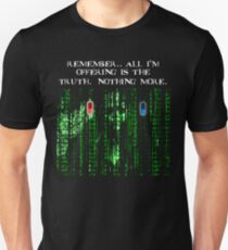 the blue pill .. or the red pill. It's your choice Unisex T-Shirt
