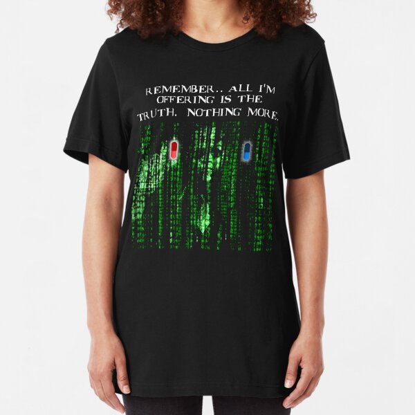 the blue pill .. or the red pill. It's your choice Slim Fit T-Shirt