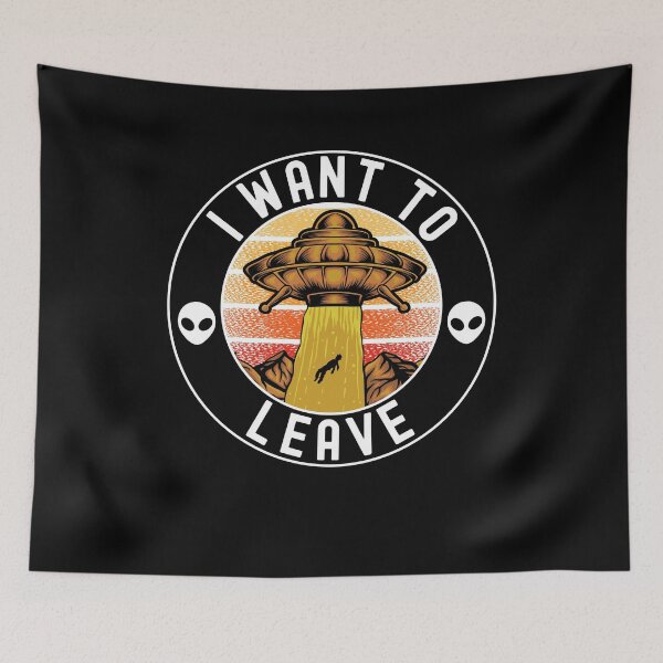 Item preview, I Want To Leave Alien UFO Humor  designed and sold by ExpressWayFour.