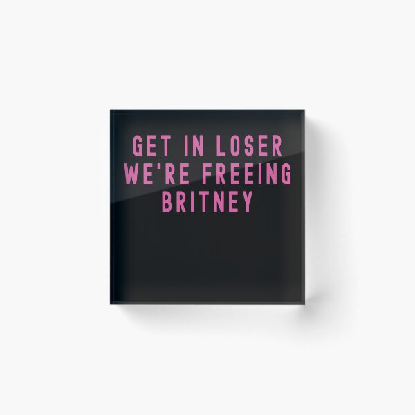 Item preview, Get In Loser We're Freeing Britney Conservatorship  designed and sold by ExpressWayFour.