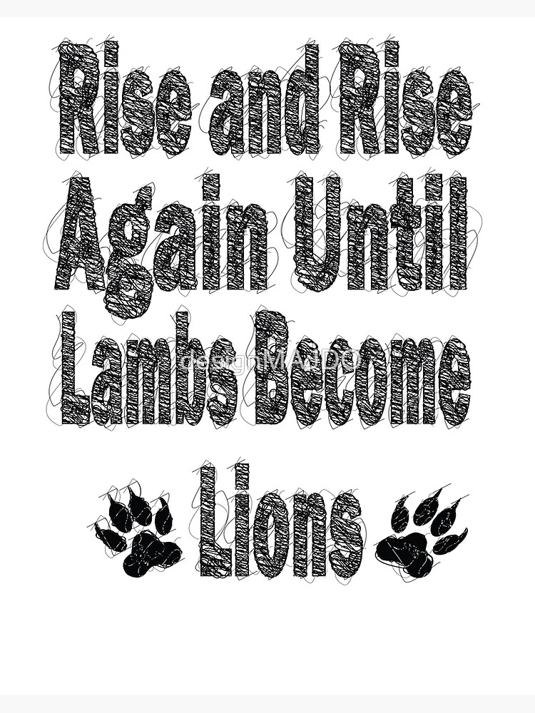 Rise and rise again, until lambs become lions. — Fight For You