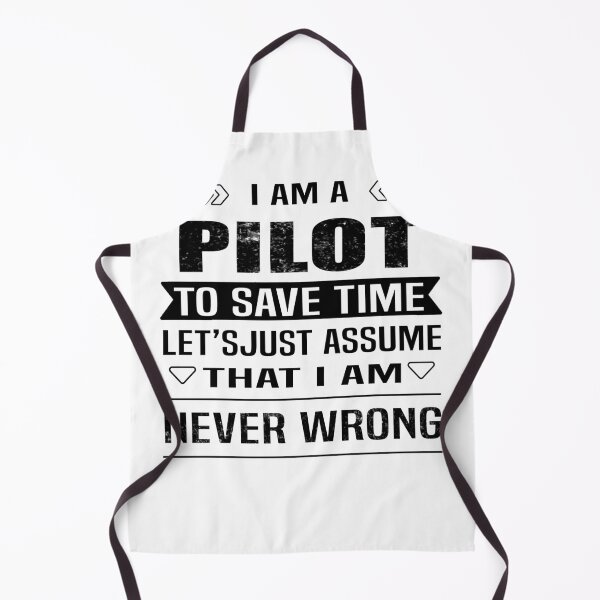 Item preview, I Am A Pilot To Save Time Let's Just Assume That I'm Never Wrong designed and sold by Bodhichitta.
