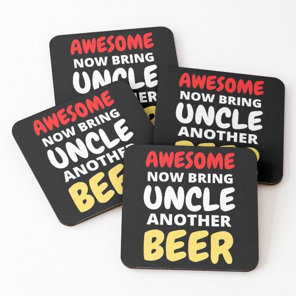 Item preview, Awesome Now Bring Uncle Another Beer designed and sold by RGRamsey.