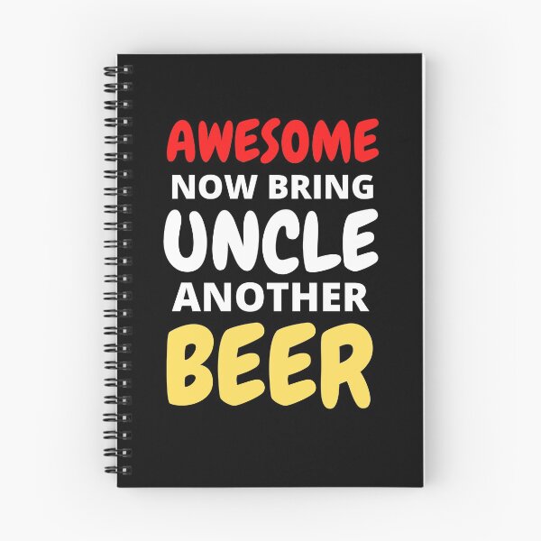 Item preview, Awesome Now Bring Uncle Another Beer designed and sold by RGRamsey.
