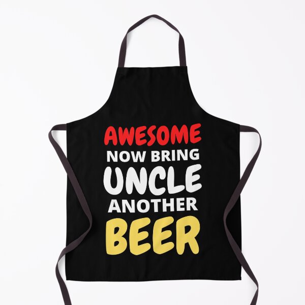 Item preview, Awesome Now Bring Uncle Another Beer designed and sold by RGRamsey.