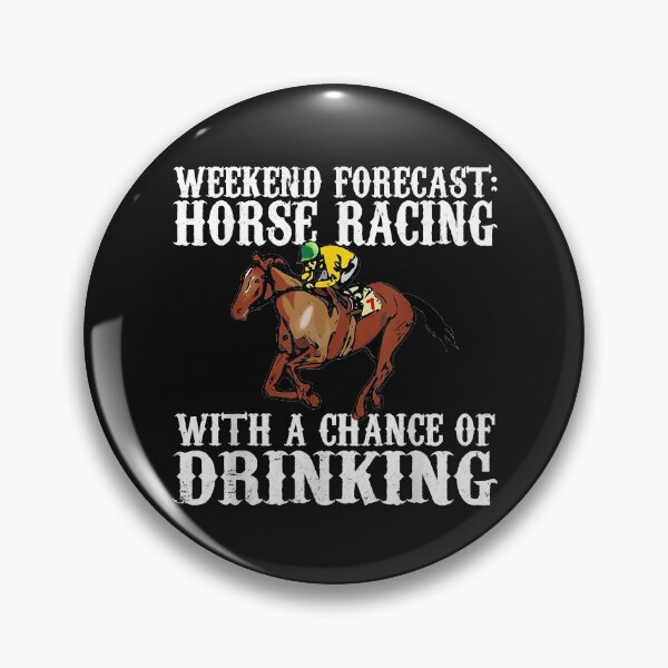 Item preview, Weekend Forecast Horse Racing Chance of Drinking Derby Gift Copy designed and sold by Vignette2323.