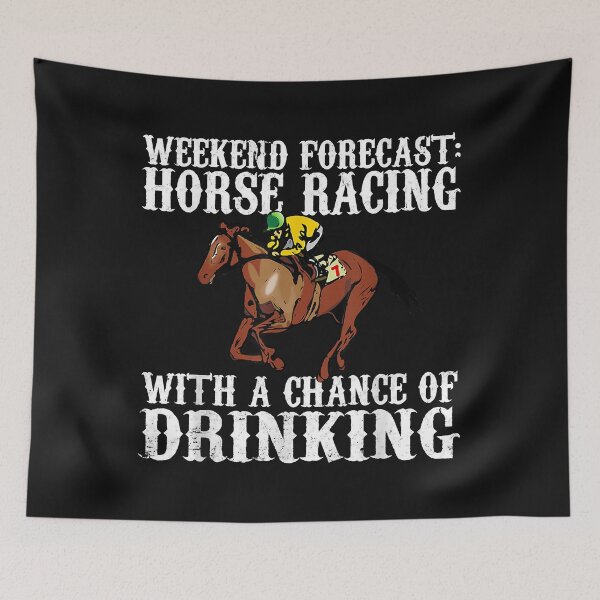 Item preview, Weekend Forecast Horse Racing Chance of Drinking Derby Gift Copy designed and sold by Vignette2323.