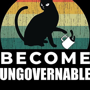 Artwork thumbnail, Become Ungovernable Cat Drink by justjonboy