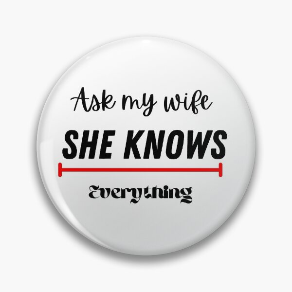 Item preview, Ask my wife she knows everything designed and sold by Strale25kv.