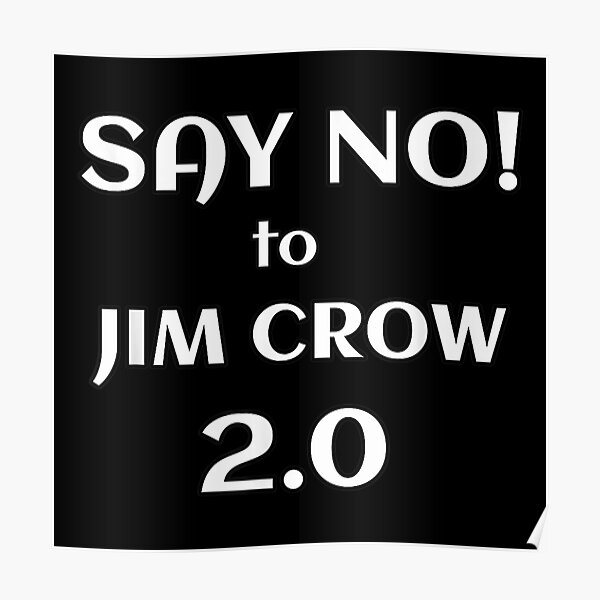 Say No To Jim Crow 2 0 Poster For Sale By Amariailani5 Redbubble