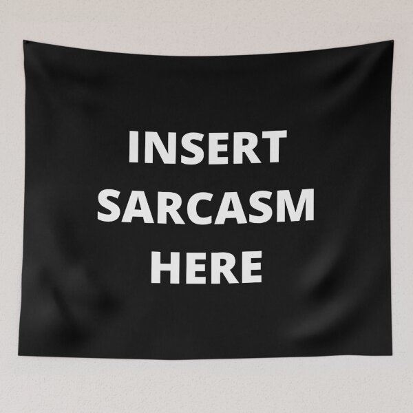 Item preview, INSERT SARCASM HERE designed and sold by uniqueitems.