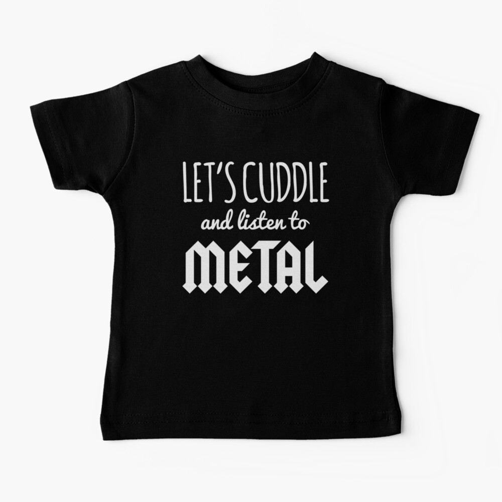 Cuddle Listen To Metal Music Quote Baby T-Shirt